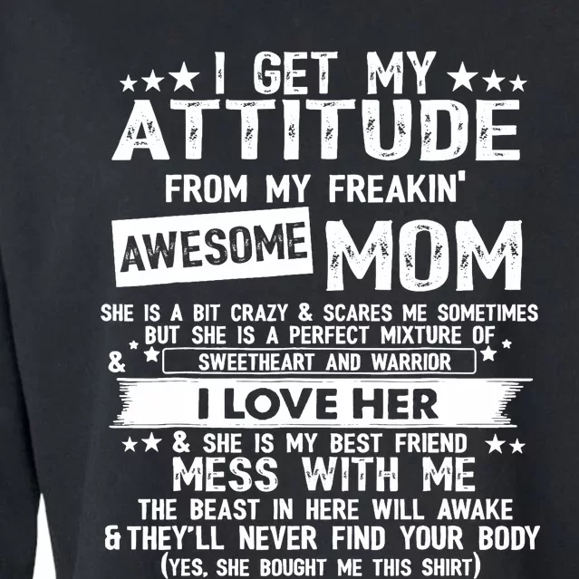 I Get My Attitude From My Freaking Awesome Mom Funny Gifts Cropped Pullover Crew