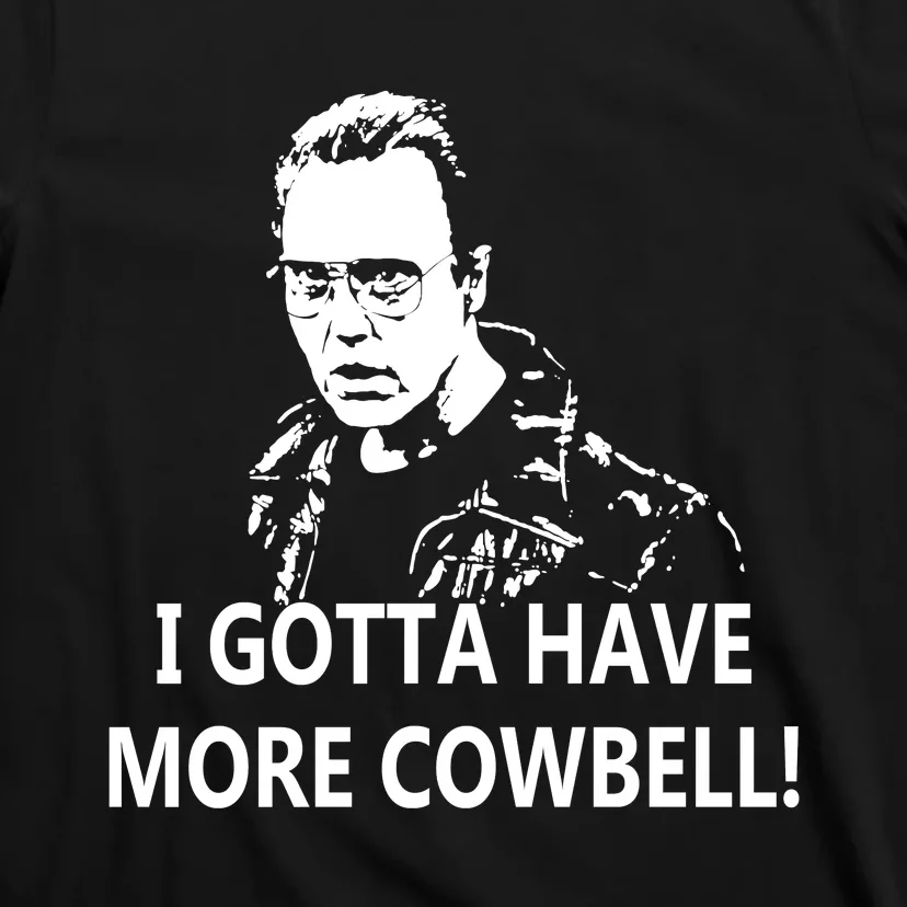 I Gotta More Cowbell T-Shirt