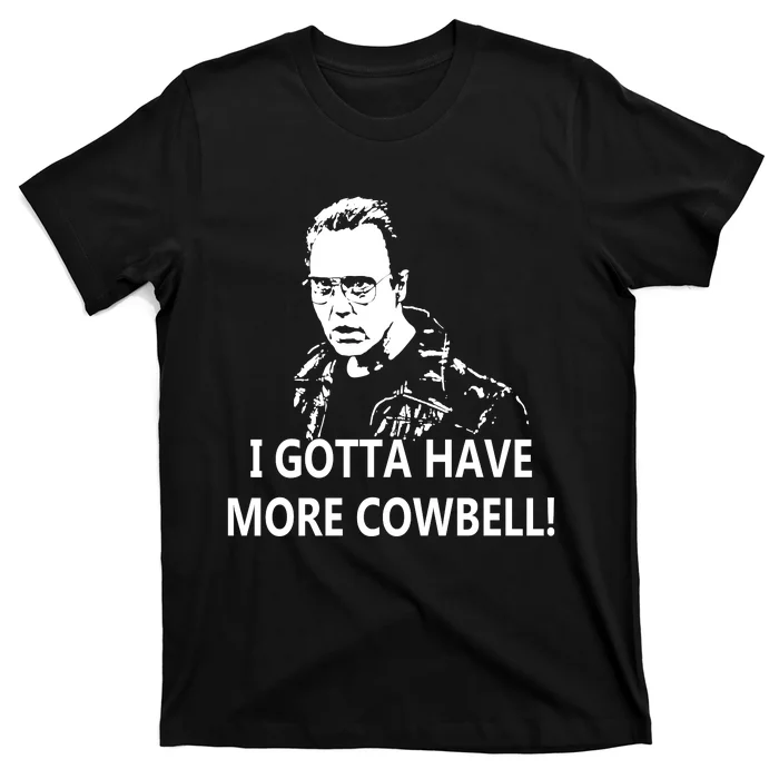 I Gotta More Cowbell T-Shirt