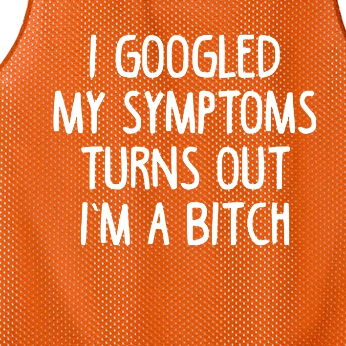 I Googled My Symptoms Turns Out IM A Bitch Mesh Reversible Basketball Jersey Tank