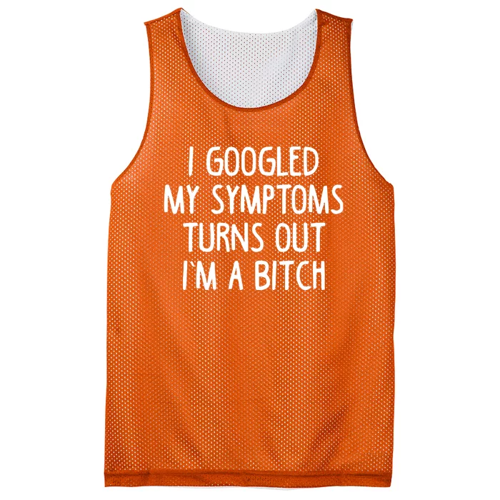 I Googled My Symptoms Turns Out IM A Bitch Mesh Reversible Basketball Jersey Tank