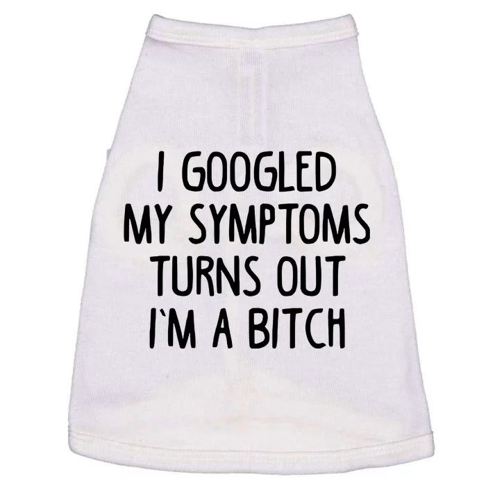 I Googled My Symptoms Turns Out IM A Bitch Doggie Tank