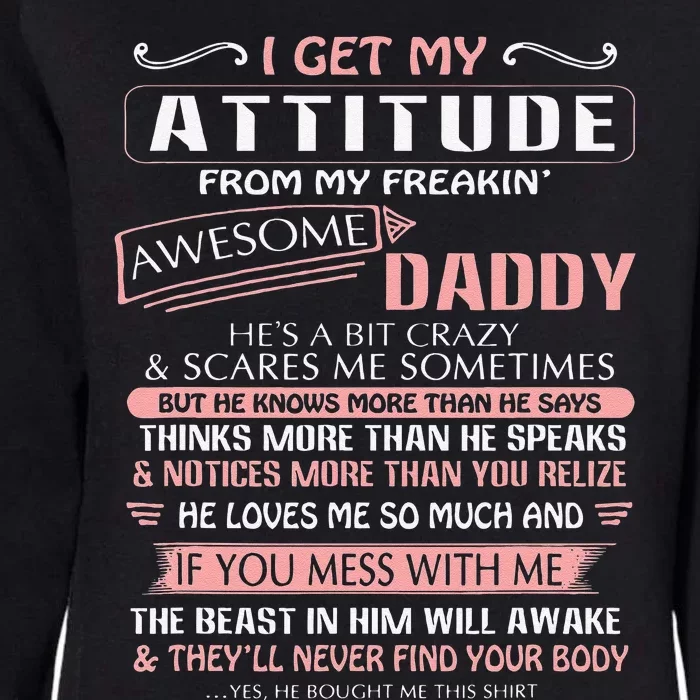 I Get My Attitude From My Freakin Awesome Daddy Gift Womens California Wash Sweatshirt