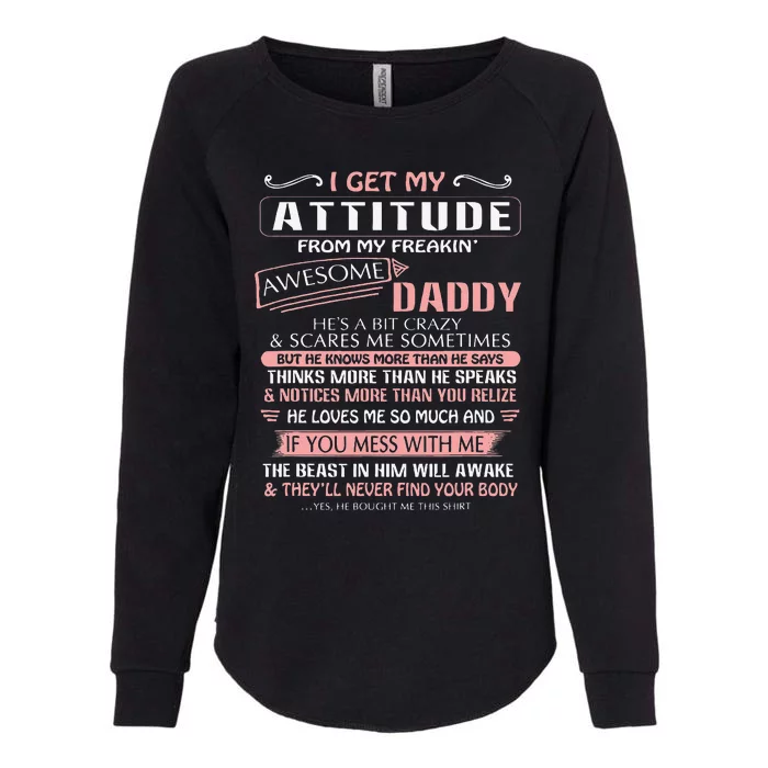 I Get My Attitude From My Freakin Awesome Daddy Gift Womens California Wash Sweatshirt