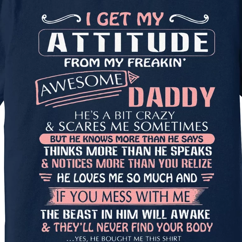 I Get My Attitude From My Freakin Awesome Daddy Gift Premium T-Shirt