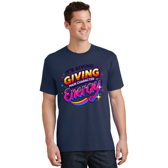 Its Giving Main Character Energy Viral Tiktok Phrase Motivational Self Empower T-Shirt