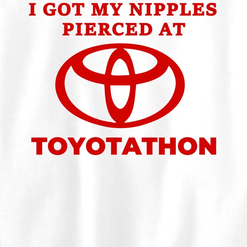 I Got My Nipples Pierced At Toyotathon Kids Sweatshirt