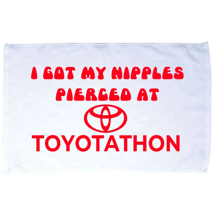 I Got My Nipples Pierced At Toyotathon Microfiber Hand Towel