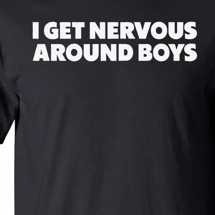 I Get Nervous Around  Funny Tall T-Shirt