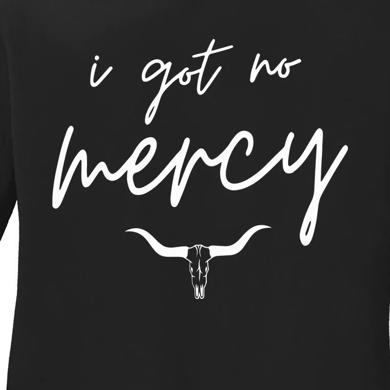 I Got No Mercy Western Country Music Lover Ladies Long Sleeve Shirt