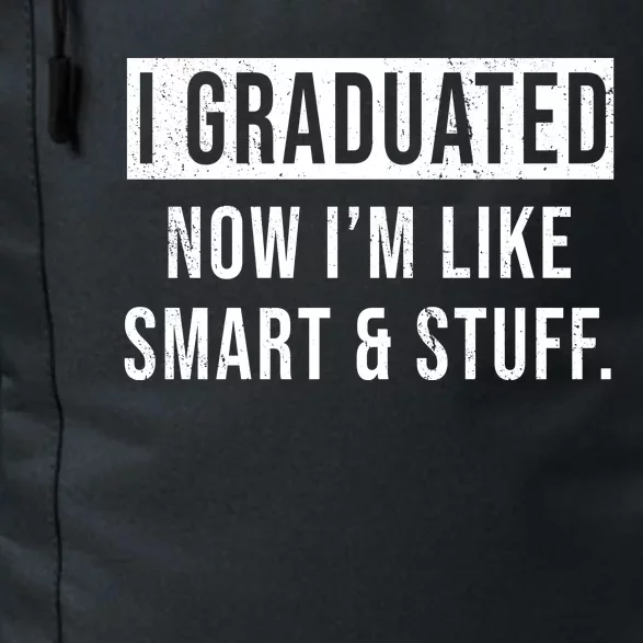 I Graduated Now I'm Like Smart And Stuff Daily Commute Backpack