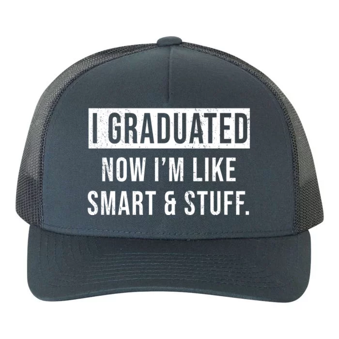 I Graduated Now I'm Like Smart And Stuff Yupoong Adult 5-Panel Trucker Hat