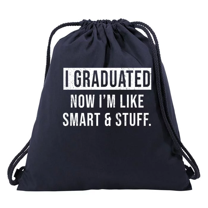 I Graduated Now I'm Like Smart And Stuff Drawstring Bag