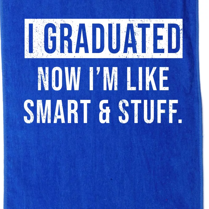 I Graduated Now I'm Like Smart And Stuff Platinum Collection Golf Towel