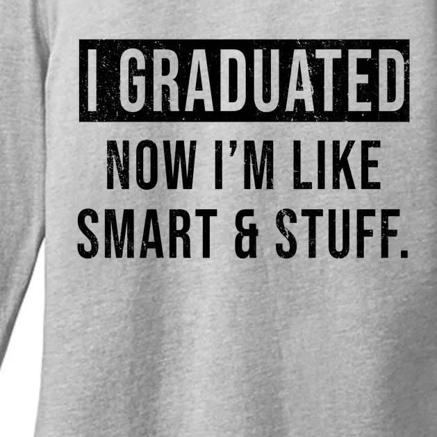 I Graduated Now I'm Like Smart And Stuff Womens CVC Long Sleeve Shirt