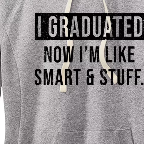 I Graduated Now I'm Like Smart And Stuff Women's Fleece Hoodie