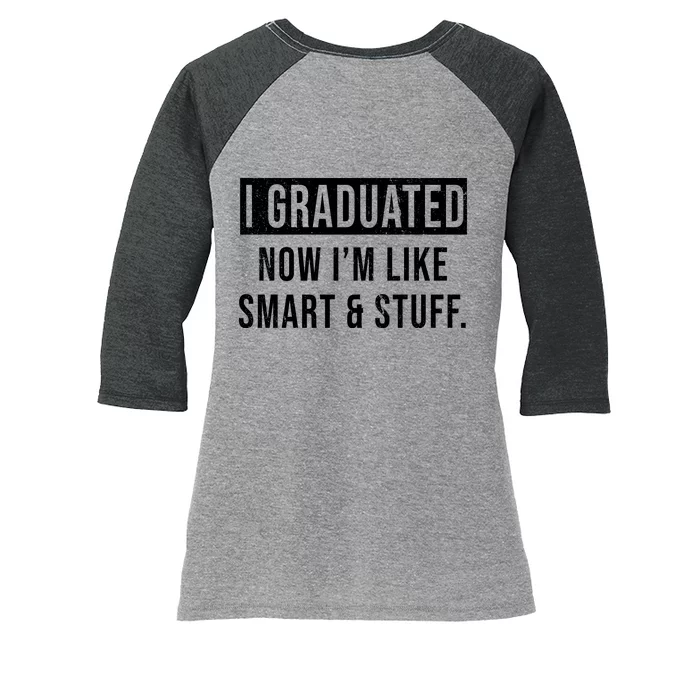 I Graduated Now I'm Like Smart And Stuff Women's Tri-Blend 3/4-Sleeve Raglan Shirt