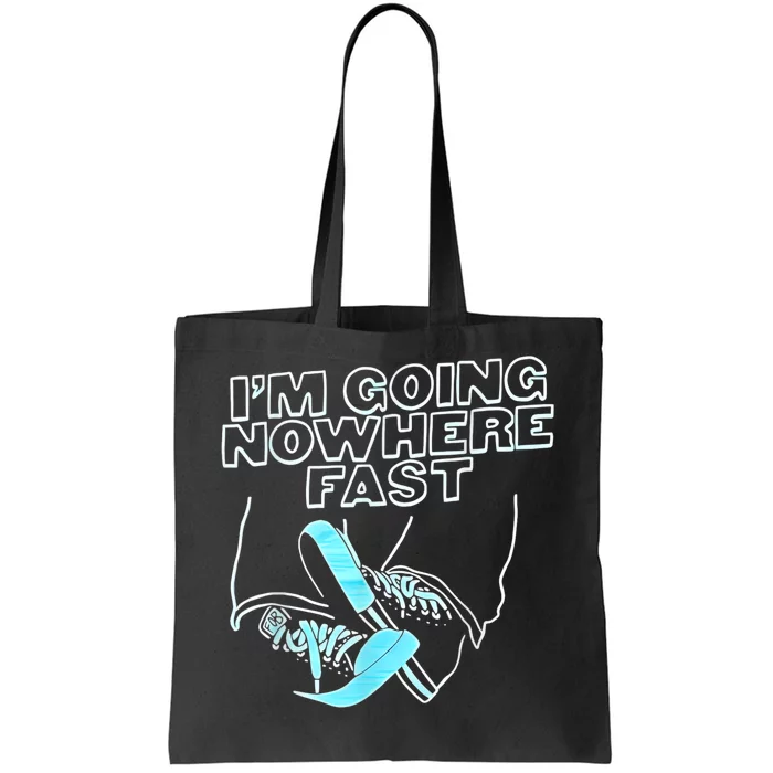 Im Going Nowhere Fast Tote Bag