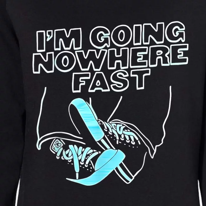 Im Going Nowhere Fast Womens California Wash Sweatshirt