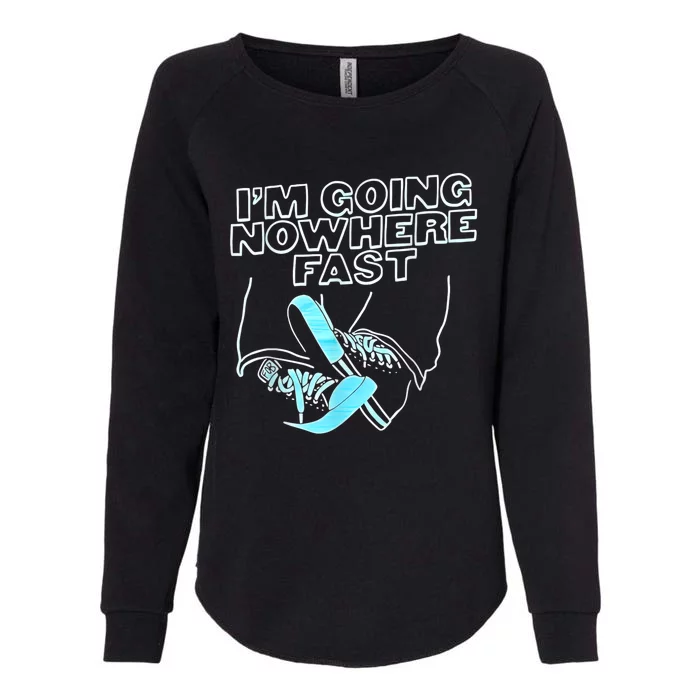 Im Going Nowhere Fast Womens California Wash Sweatshirt