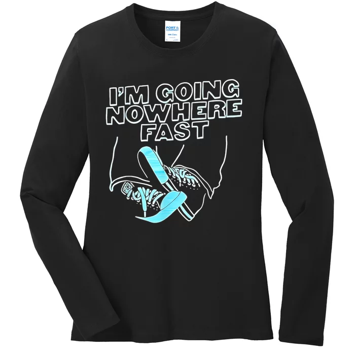 Im Going Nowhere Fast Ladies Long Sleeve Shirt