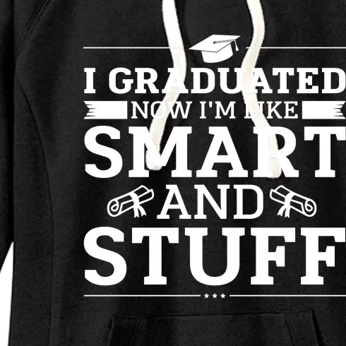 I Graduated Now Im Like Smart And Stuff Women's Fleece Hoodie