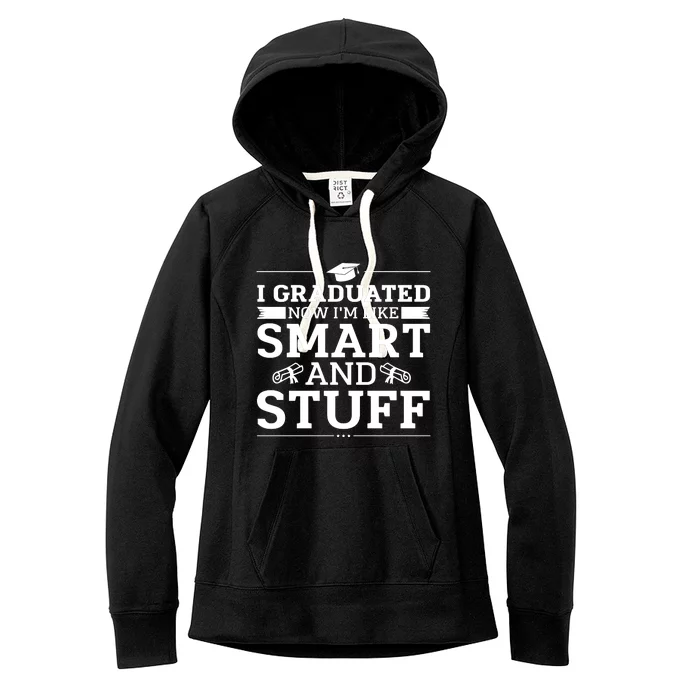 I Graduated Now Im Like Smart And Stuff Women's Fleece Hoodie