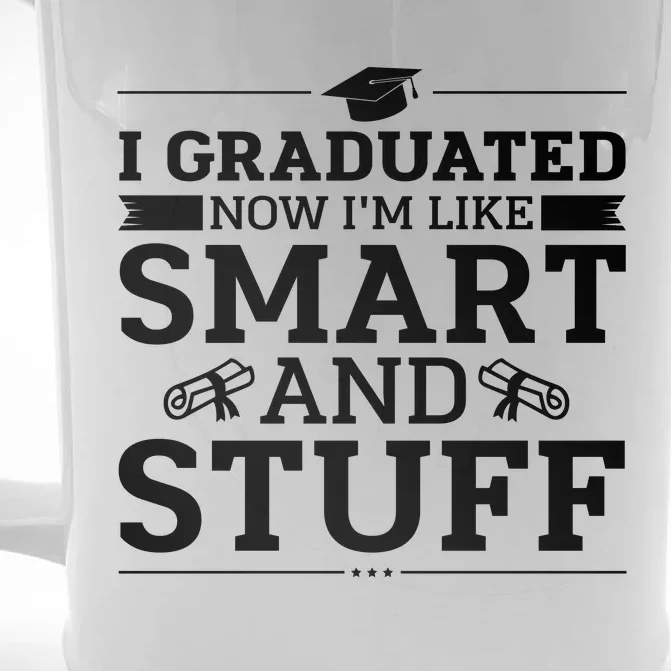 I Graduated Now Im Like Smart And Stuff Front & Back Beer Stein