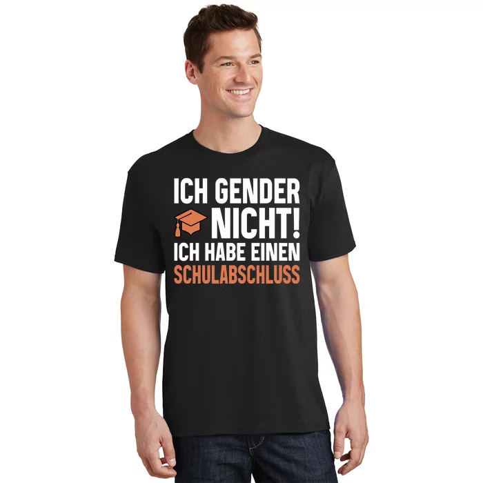 Ich Gender Nicht Ich Habe Einen Schulabschluss T-Shirt