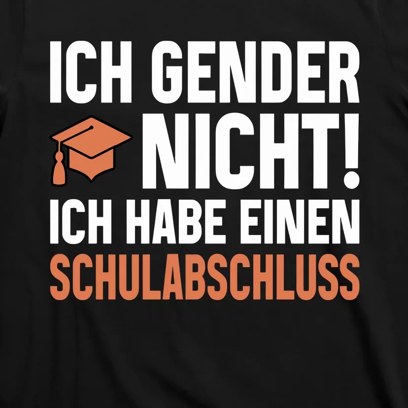 Ich Gender Nicht Ich Habe Einen Schulabschluss T-Shirt