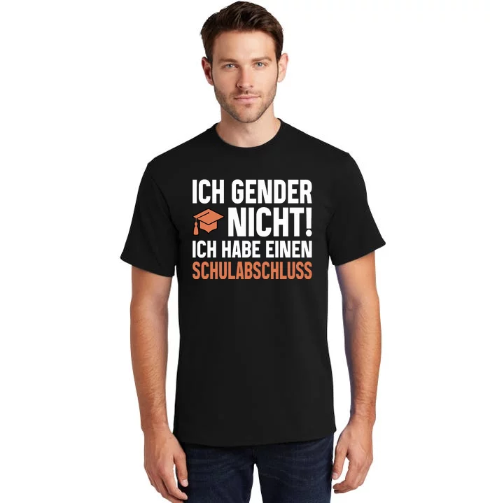 Ich Gender Nicht Ich Habe Einen Schulabschluss Tall T-Shirt