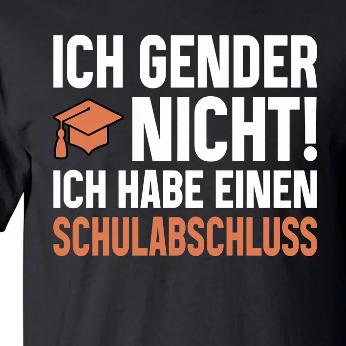 Ich Gender Nicht Ich Habe Einen Schulabschluss Tall T-Shirt