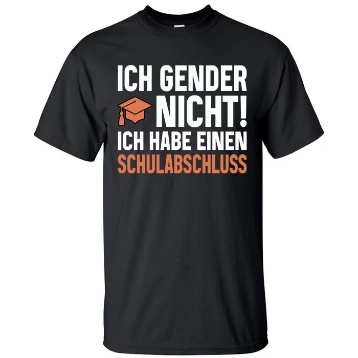 Ich Gender Nicht Ich Habe Einen Schulabschluss Tall T-Shirt