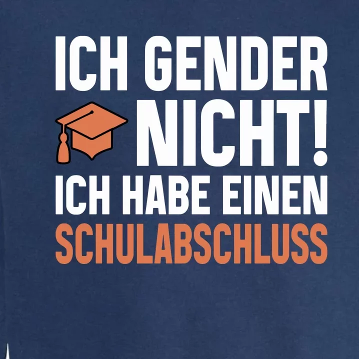 Ich Gender Nicht Ich Habe Einen Schulabschluss Garment-Dyed Sweatshirt