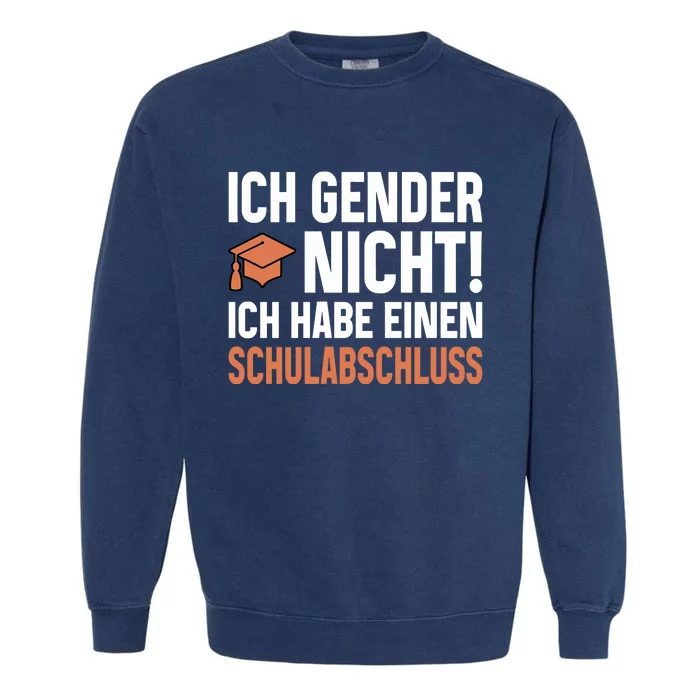 Ich Gender Nicht Ich Habe Einen Schulabschluss Garment-Dyed Sweatshirt