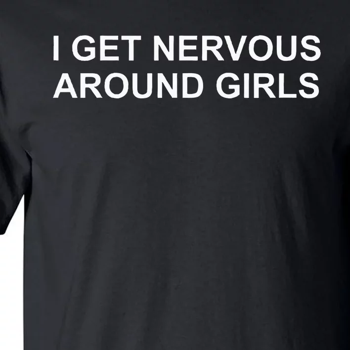 I Get Nervous Around Tall T-Shirt