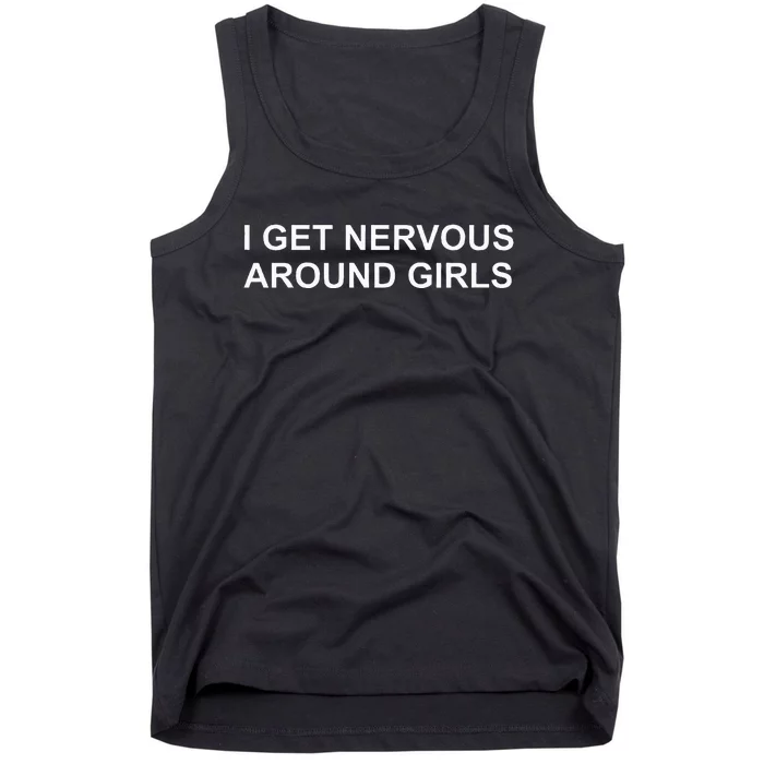 I Get Nervous Around Tank Top