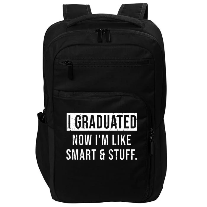 I Graduated Now IM Like Smart And Stuff Impact Tech Backpack