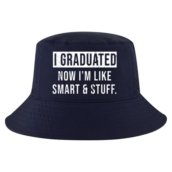 I Graduated Now IM Like Smart And Stuff Cool Comfort Performance Bucket Hat