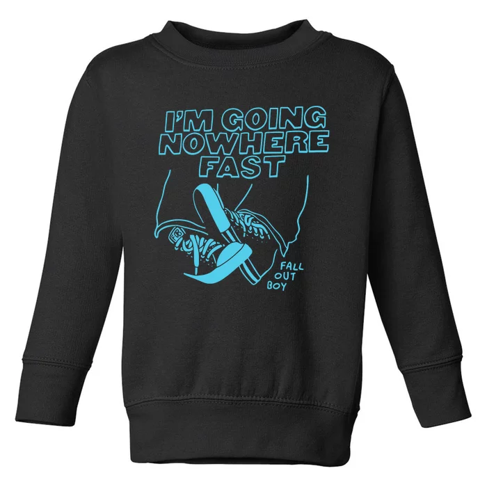 Im Going Nowhere Fast Toddler Sweatshirt