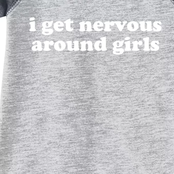 I Get Nervous Around Girl Infant Baby Jersey Bodysuit