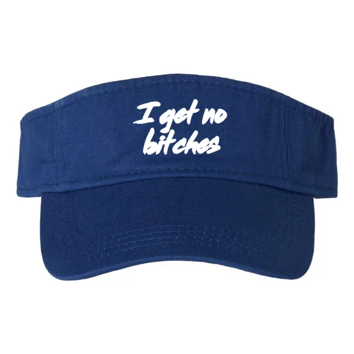 I Get No Bitches Funny Ironic Meme Trendy Quote Gift Valucap Bio-Washed Visor