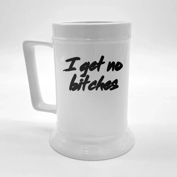 I Get No Bitches Funny Ironic Meme Trendy Quote Gift Front & Back Beer Stein