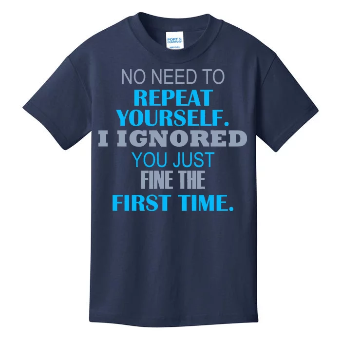 Ignored You Just Fine The First Time Kids T-Shirt