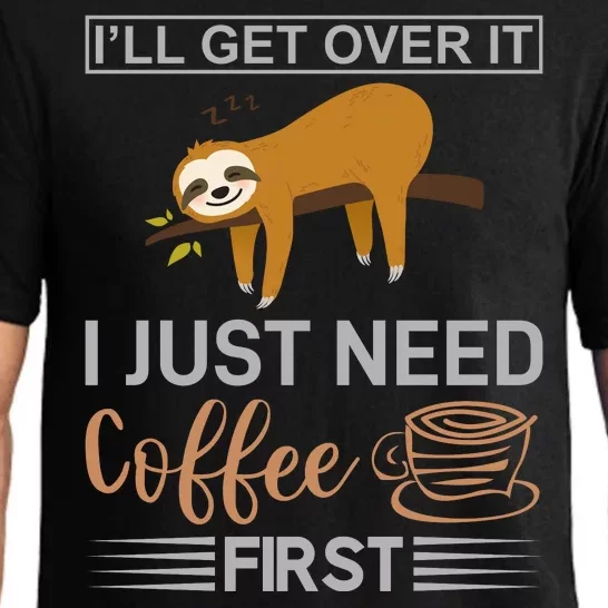 I'll Get Over It I Just Need Coffee First Pajama Set