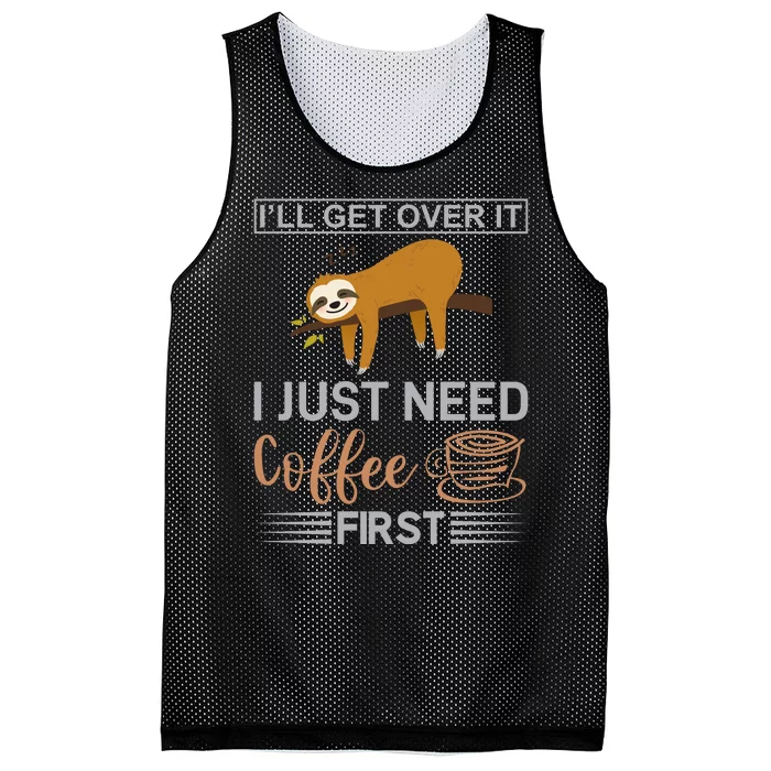 I'll Get Over It I Just Need Coffee First Mesh Reversible Basketball Jersey Tank