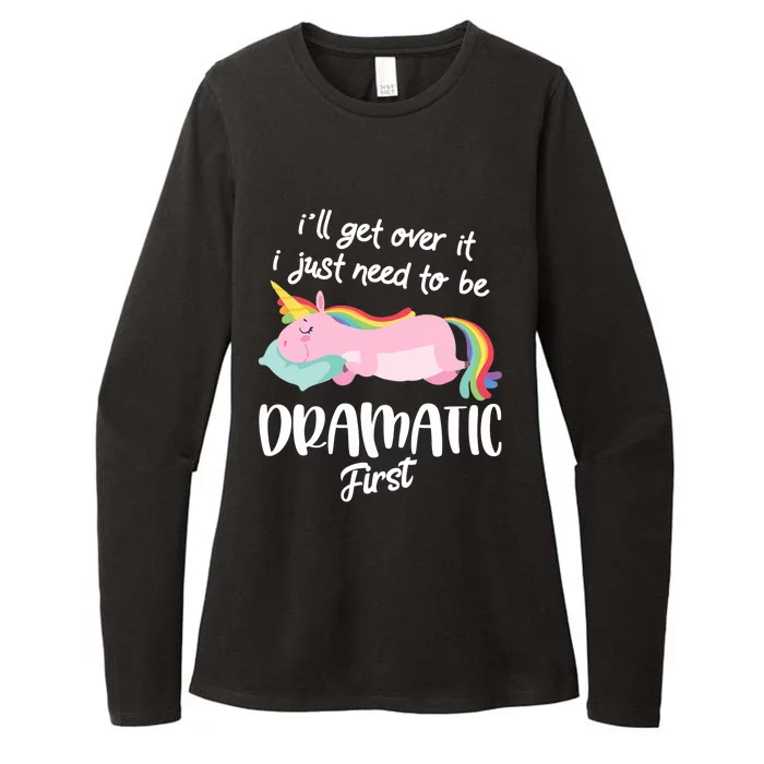 I'll Get Over It I Just Need To Be Dramatic First - Unicorn Womens CVC Long Sleeve Shirt