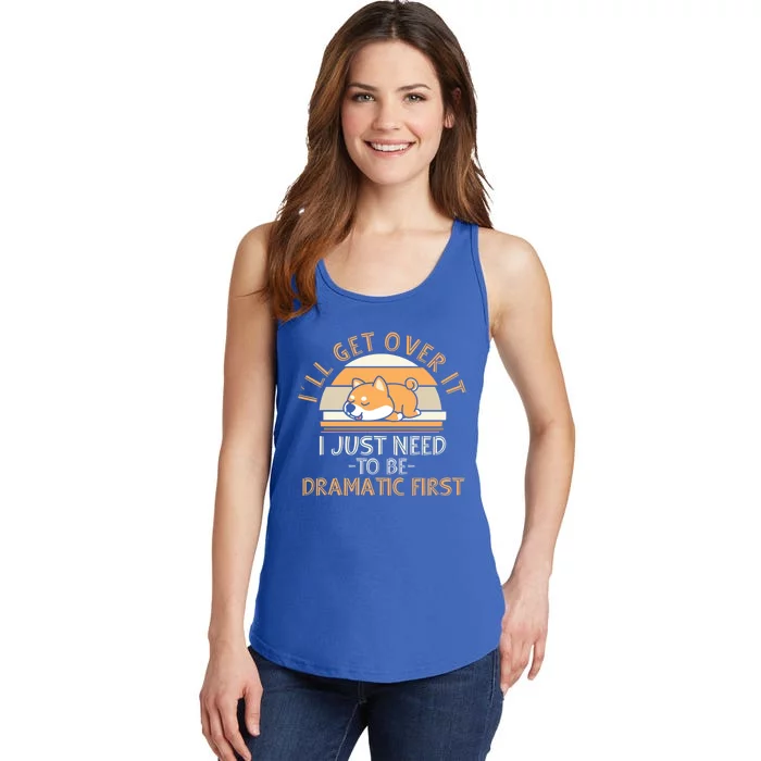 I'll Get Over It I Just Need To Be Dramatic Gift Shiba Inu Gift Funny Gift Ladies Essential Tank