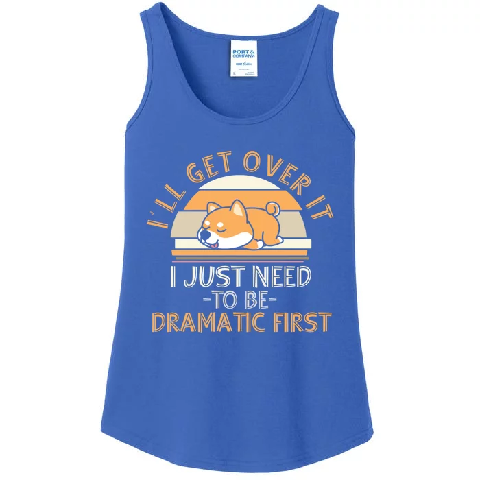 I'll Get Over It I Just Need To Be Dramatic Gift Shiba Inu Gift Funny Gift Ladies Essential Tank