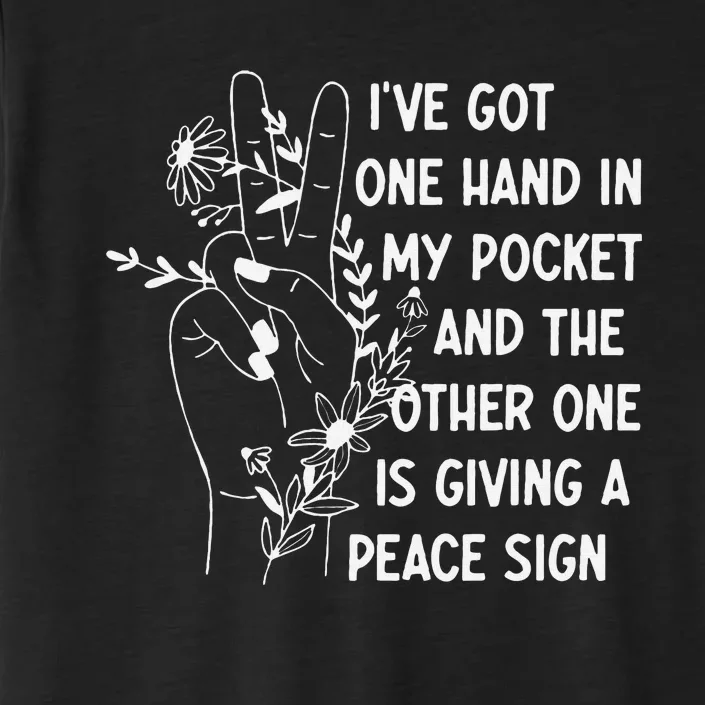 IVe Got One Hand In My Pocket Funny Saying ChromaSoft Performance T-Shirt